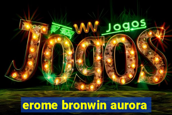 erome bronwin aurora